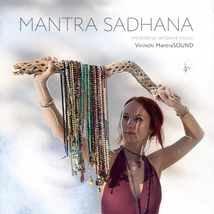 VIRINCHI MANTRASOUND - MANTRA SADHANA | meditatív ambient zene, életmódfejlesztő mantrák
