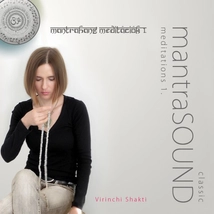 Virinchi Shakti: MantraSound Meditation Vol. 1. CD