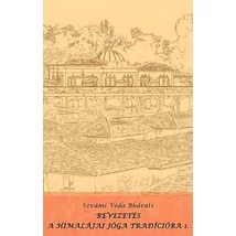 Szvámi Véda Bháratí - Bevezetés a himalájai jóga tradícióba 1.