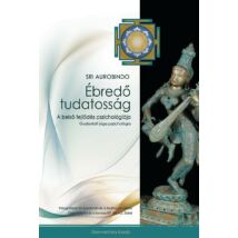 Sri Aurobindo - Ébredő tudatosság