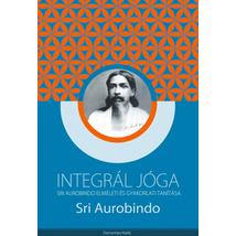 Sri Aurobindo - Integrál jóga