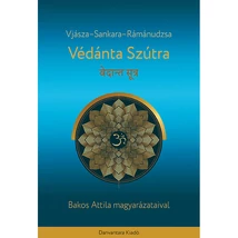 Bakos Attila magyarázataival - Védánta Szútra