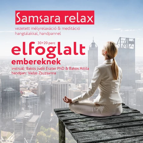 Dr. Bakos Judit Eszter - Bakos Attila: Samsara relax és meditáció ELFOGLALT EMBEREKNEK