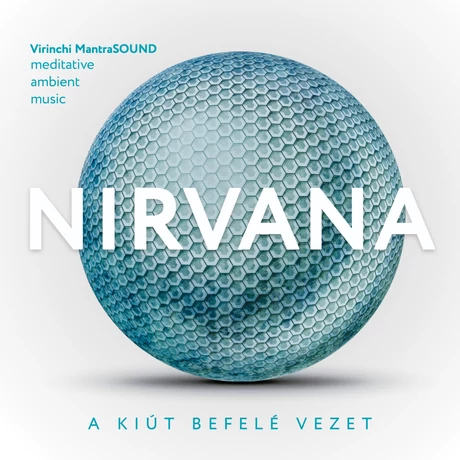 VIRINCHI MANTRASOUND - Nirvana | A kiút befelé vezet | meditatív ambient zene