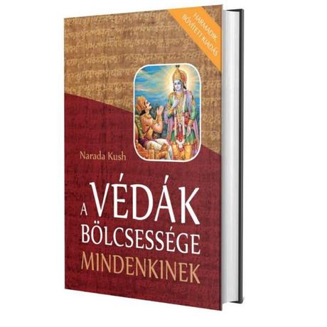 Narada Kush - A Védák Bölcsessége Mindenkinek