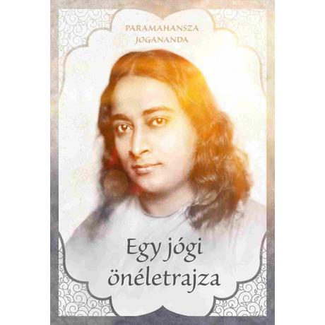 Paramahansza Jogananda - Egy jógi önéletrajza