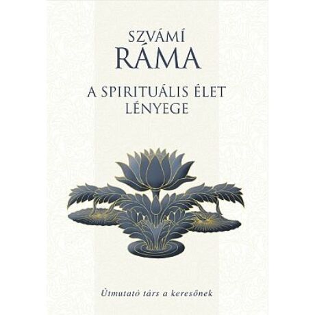 Szvámí Ráma - A spirituális élet lényege