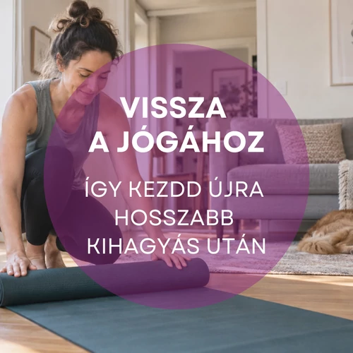 Vissza a jógához – nem onnan folytatod, ahol abbahagytad