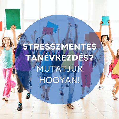 Stresszmentes tanévkezdés? Mutatjuk hogyan!