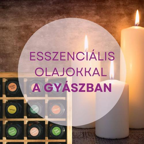 Esszenciális olajokkal a gyászban