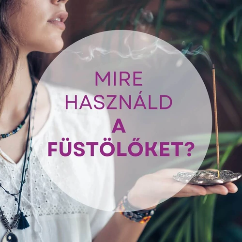 Mire használd a füstölőket?