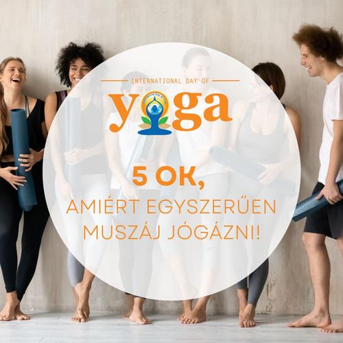 Ünnepeld velünk a Nemzetközi Jóganapot! 5 ok, amiért egyszerűen muszáj jógázni!