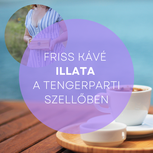 Friss kávé illata a tengerparti szellőben
