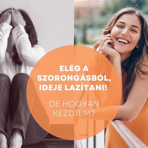 Elég a szorongásból, ideje lazítani! De hogyan kezdjem?