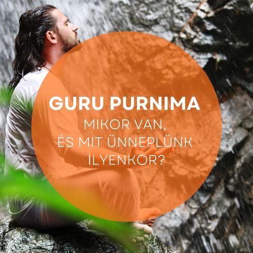 Mikor van GURU PURNIMA? És mit ünneplünk ilyenkor?