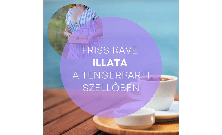 Friss kávé illata a tengerparti szellőben